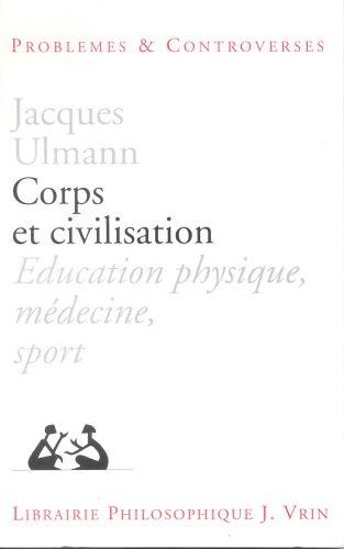 Corps et civilisation : éducation physique, médecine, sport