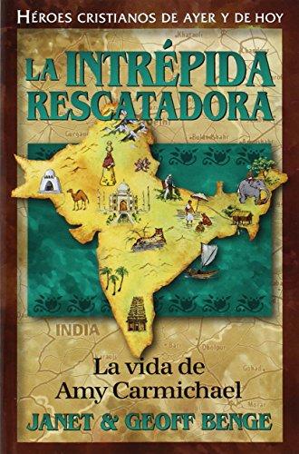 La Intrepida Rescatadora: La vida de Amy Carmichael / Rescuer of Precious Gems (Heroes cristianos de ayer y hoy)