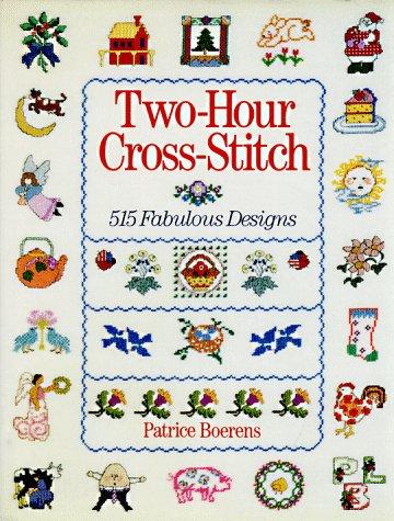 Two-Hour Cross-Stitch: 515 Fabulous Designs