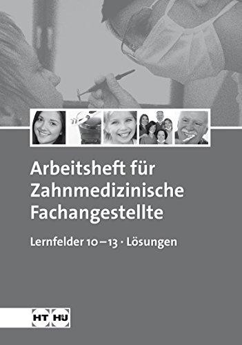 Arbeitsheft 3 - Zahnmedizinische Fachangestellte: Lernfelder 10-13 - Lösungen