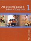 Arbeitslehre aktuell. Arbeit - Wirtschaft 1. (Lernmaterialien)