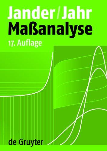 Maßanalyse: Theorie und Praxis der Titrationen mit chemischen und physikalischen Indikationen