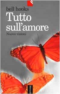 Tutto sull'amore. Nuove visioni (Serie bianca)