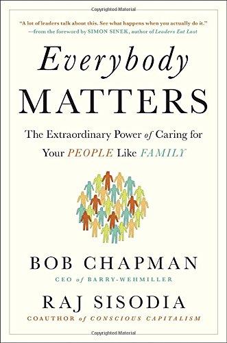 Everybody Matters: The Extraordinary Power of Caring for Your People Like Family