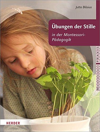 Übungen der Stille: in der Montessori-Pädagogik