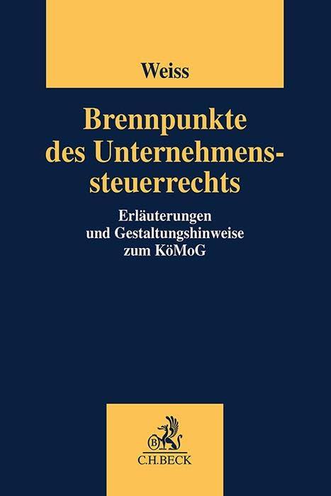 Brennpunkte des Unternehmenssteuerrechts: Erläuterungen und Gestaltungshinweise zum KöMoG