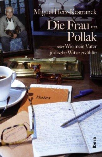 Die Frau von Pollak: oder Wie mein Vater jüdische Witze erzählte