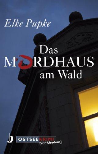 Das Mordhaus am Wald: Ostseekrimi