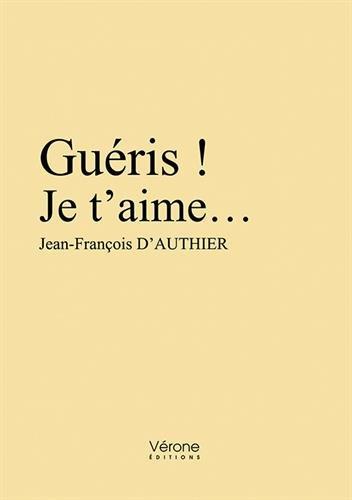 Guéris : Je t'aime...