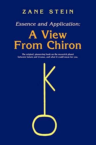 Essence and Application, a View from Chiron: A View From Chrion