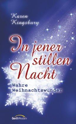 In jener stillen Nacht. Wahre Weihnachtswunder