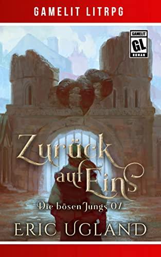 Zurück auf Eins: Ein Fantasy-LitRPG/GameLit-Roman