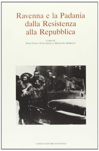 Ravenna e la Padania dalla Resistenza alla Repubblica (Contemporanea. Studi e testi)