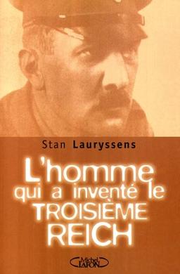 L'homme qui a inventé le troisième Reich : l'incroyable destin d'Arthur Moeller Van den Bruck