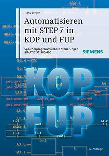 Automatisieren mit STEP 7 in KOP und FUP: Speicherprogrammierbare Steuerungen SIMATIC S7-300/400