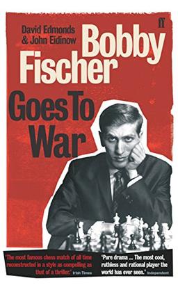 Bobby Fischer Goes to War: The True Story of How the Soviets Lost the Most Extraordinary Chess Match of All Time