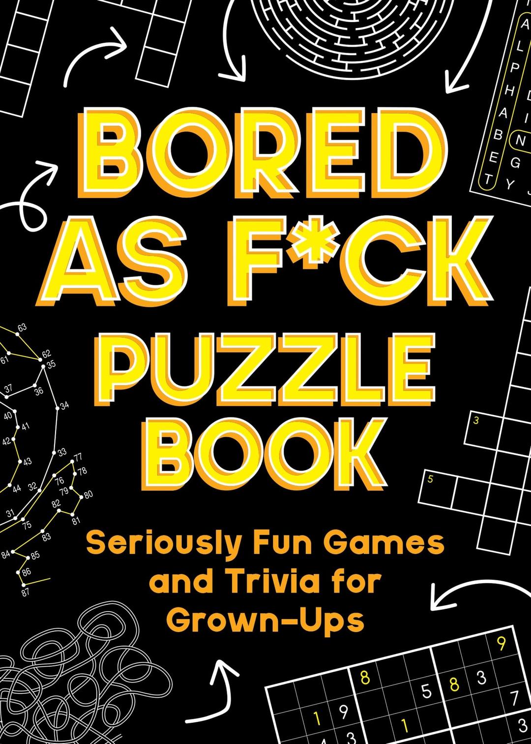 Bored As F*ck Puzzle Book: Seriously Fun Games and Trivia for Grown-Ups