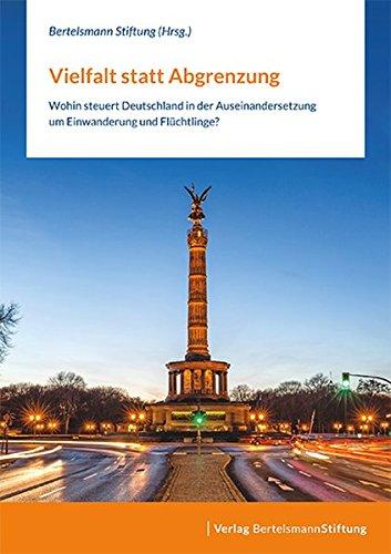 Vielfalt statt Abgrenzung: Wohin steuert Deutschland in der Auseinandersetzung um Einwanderung und Flüchtlinge?