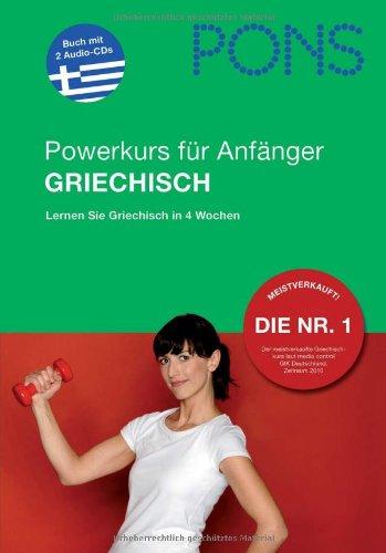 PONS Power-Sprachkurs für Anfänger Griechisch: Griechisch lernen in 4 Wochen. Mit 2 Audio-CDs: Lernen Sie Griechisch in 4 Wochen