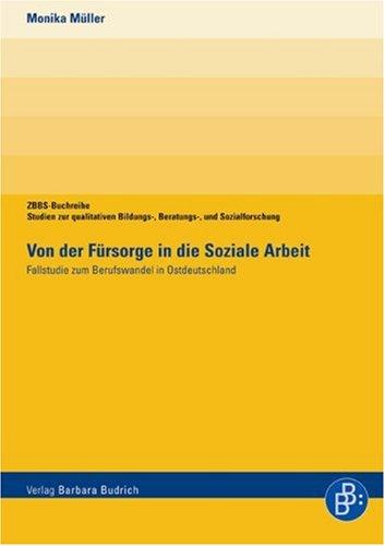 Von der Fürsorge in die Soziale Arbeit. Fallstudie zum Berufswandel in Ostdeutschland