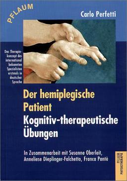 Der hemiplegische Patient. Kognitiv-therapeutische Übungen