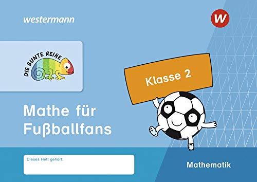 DIE BUNTE REIHE - Mathematik: Mathe für Fußballfans, Klasse 2