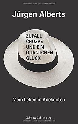 Zufall, Chuzpe und ein Quäntchen Glück: Mein Leben in Anekdoten