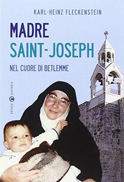 Madre Saint-Joseph. Nel cuore di Betlemme