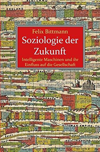 Soziologie der Zukunft: Intelligente Maschinen und ihr Einfluss auf die Gesellschaft