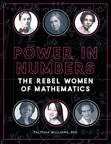 Power in Numbers: The Rebel Women of Mathematics