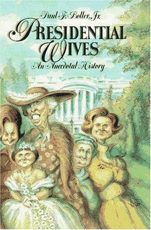 Presidential Wives: An Anecdotal History