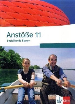 Anstöße Sozialkunde - Ausgabe für Bayern: Anstöße Sozialkunde. Schülerbuch 11. Schuljahr. Ausgabe für Bayern