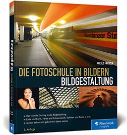 Die Fotoschule in Bildern. Bildgestaltung