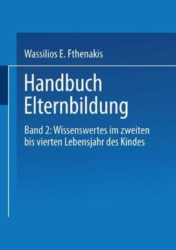 Handbuch Elternbildung, 2 Bde., Bd.2, Wissenswertes im zweiten bis vierten Lebensjahr des Kindes