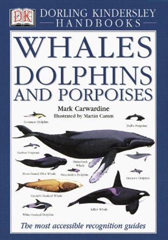 Whales Dolphins and Porpoises (DK Handbooks)