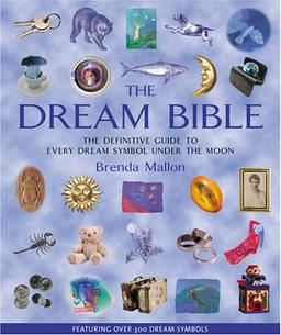 Dream Bible: The Definitive Guide to Every Dream Symbol Under the Moon