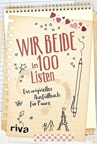 Wir beide in 100 Listen: Ein originelles Ausfüllbuch für Paare