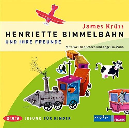 Henriette Bimmelbahn und ihre Freunde: Szenische Lesung mit Uwe Friedrichsen und Angelika Mann (1 CD)