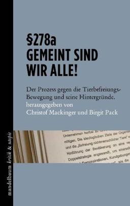 § 278a: Gemeint sind wir alle!: Der Prozess gegen die Tierbefreiungs-Bewegung und seine Hintergründe