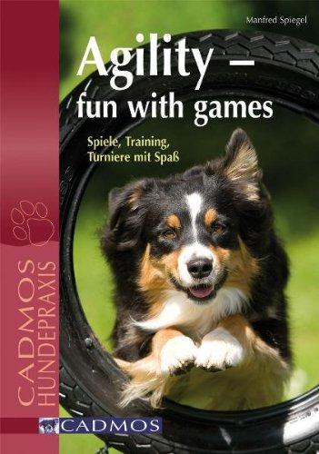 Agility - Fun with Games: Spiele, Training, Turniere mit Spass