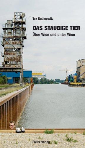 Das staubige Tier: Über Wien und unter Wien