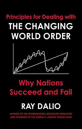 Principles for Dealing with the Changing World Order: Why Nations Succeed or Fail