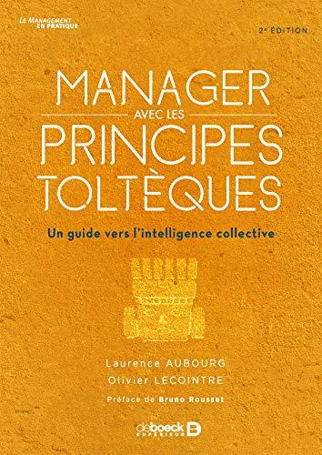 Manager avec les principes toltèques : un guide vers l'intelligence collective