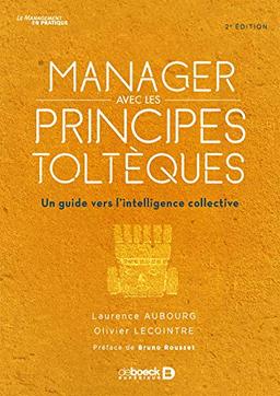 Manager avec les principes toltèques : un guide vers l'intelligence collective