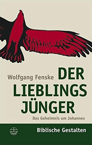 Der Lieblingsjünger: Das Geheimnis um Johannes (Biblische Gestalten)