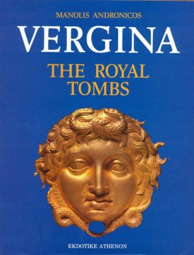 Vergina: The Royal Tombs: The Royal Tombs and the Ancient City