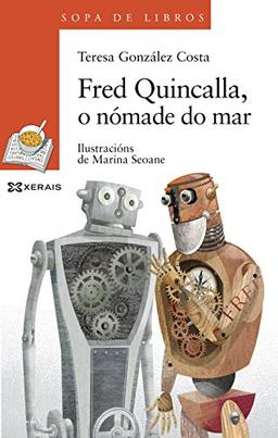 Fred Quincalla, o nómade do mar. Unha historia de Leopolda Diéguez (INFANTIL E XUVENIL - SOPA DE LIBROS - De 8 anos en diante)