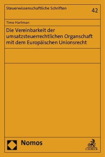 Die Vereinbarkeit der umsatzsteuerrechtlichen Organschaft mit dem Europäischen Unionsrecht (Steuerwissenschaftliche Schriften)