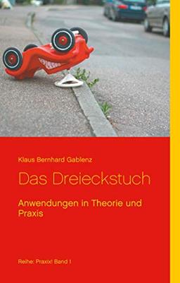 Das Dreieckstuch: Anwendungen in Theorie und Praxis (Praxix!)