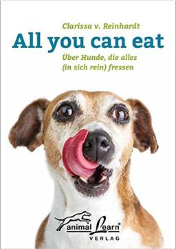 All you can eat: über Hunde, die alles (in sich rein) fressen, mit Anti-Giftköder-Training!